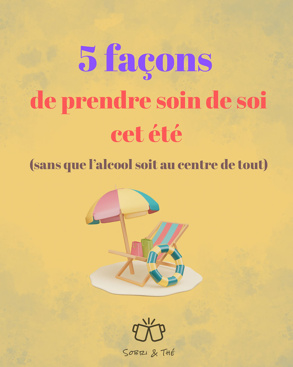 5 façons de prendre soin de soi cet été (sans que l’alcool soit au centre de tout)