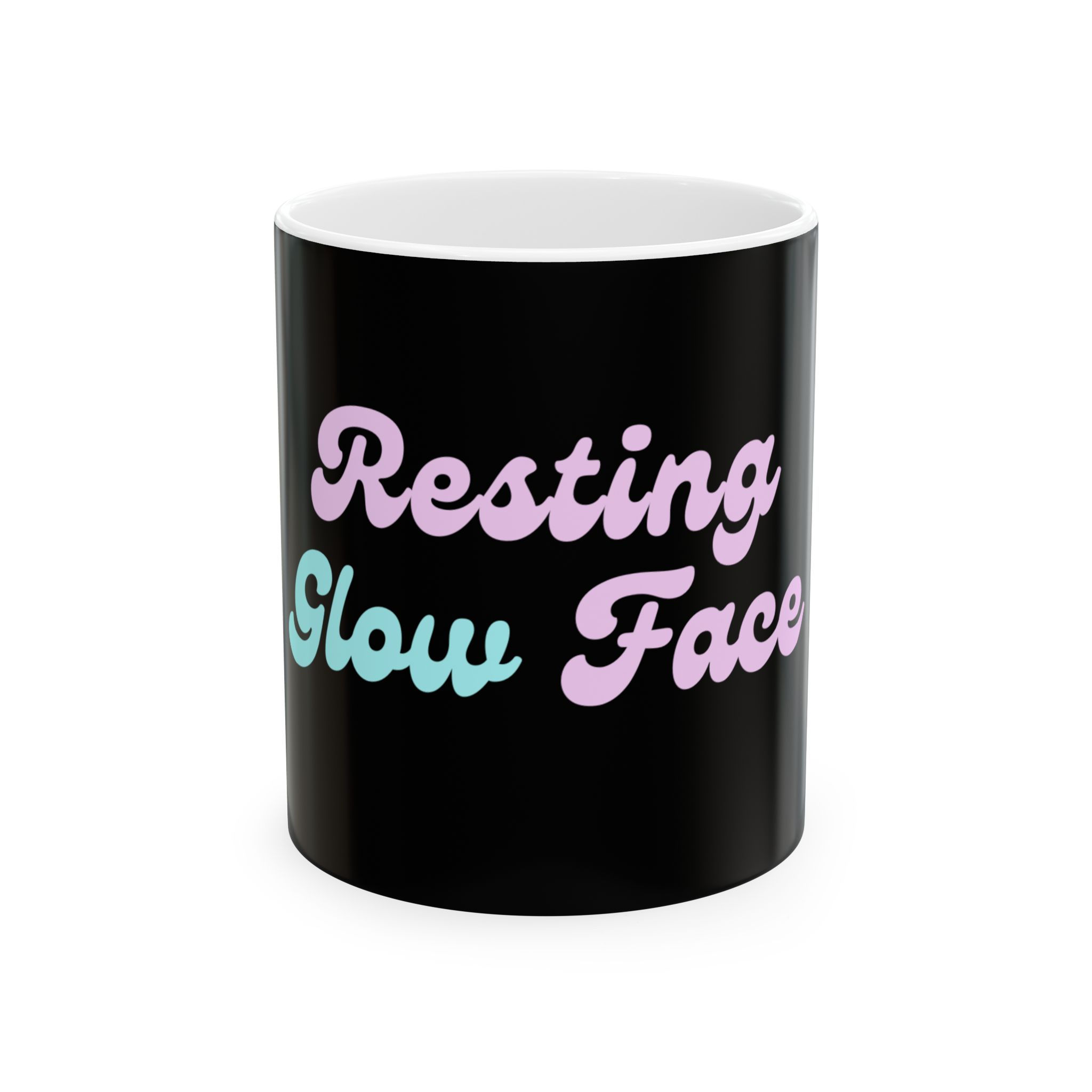 Ceramic Mug - Resting Glow Face, Radiate Confidence & Shine, 11oz 