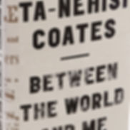 Between the World and Me by Ta-Nehisi Coates
