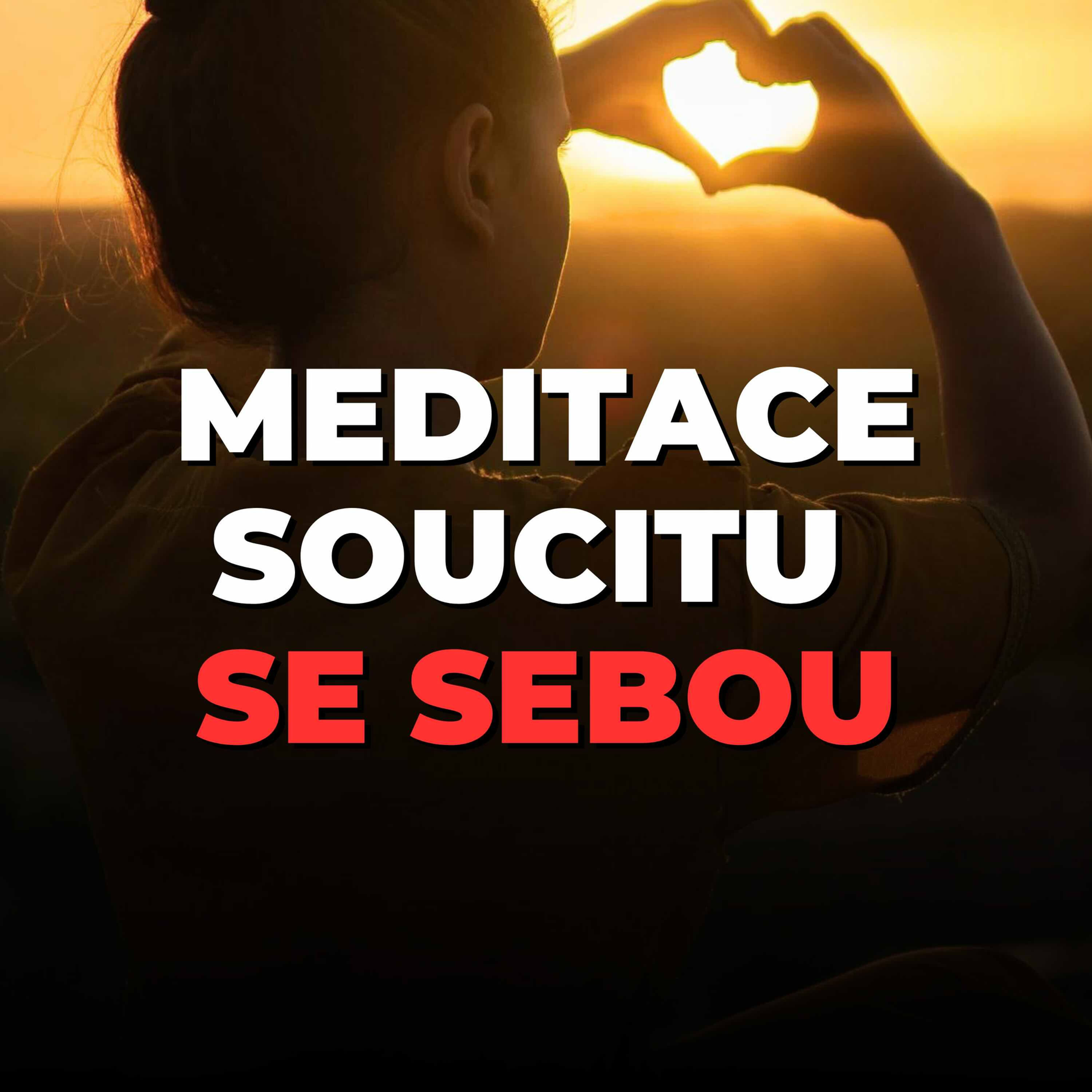 Meditace sebesoucitu: péče o sebe a vnitřní dítě | 15 min