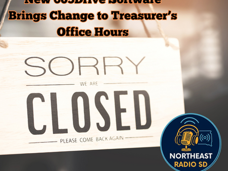 Closed sign on door with text: "New 605Drive Software Brings Change to Treasurer’s Office Hours." Northeast Radio SD logo in corner.