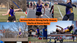 Athletes compete in track and field events, including javelin, running, and high jump. Text reads: Arrows Deliver Strong Early-Season Marks at Huron Invite.