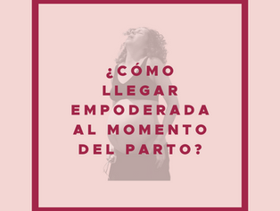 ¿Cómo llegar empoderada después del parto?