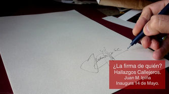 ¿La firma de quién? Hallazgos Callejeros Juan M Ipiña. Inaugura el 14 de mayo