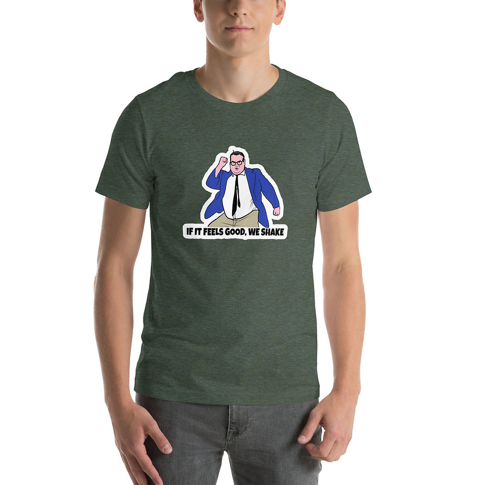 Thumbnail: If it feels good we shake t-shirt