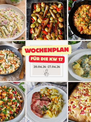Essensplan KW 17: Einfache Rezepte für jeden Tag + Bonus Backrezept
