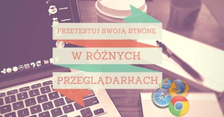 Testowanie strony internetowej w różnych przeglądarkach desktopowych