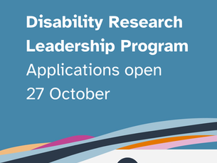 Text says, "Disability Research Leadership Program. Applications open 27 October." 