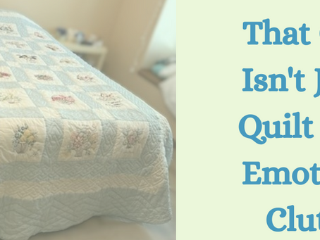 Clearing Space, Releasing Guilt: When Clutter Carries the Weight of Obligation