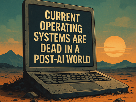Current Operating Systems are Dead in a Post AI World