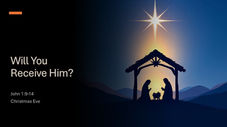 Christmas Eve; Will You Receive Him?