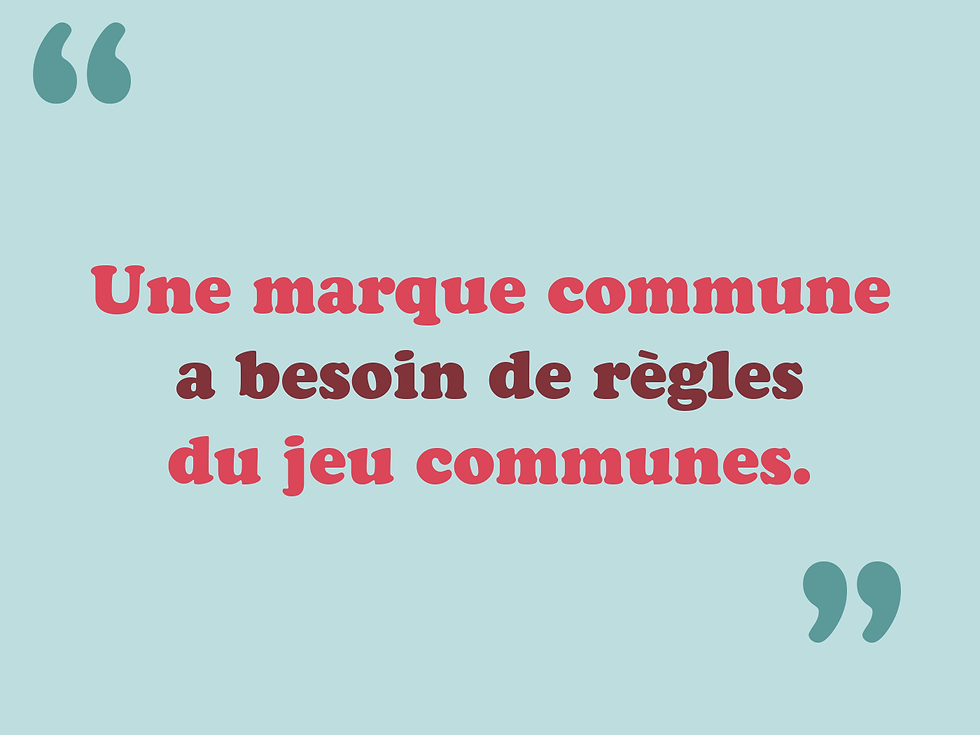 Une marque commune a besoin de règles du jeu communes.