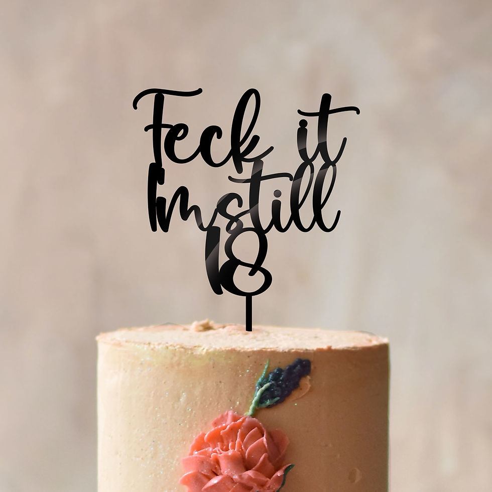 Thumbnail: Feck it Im still 18 Cake Topper  -CT2005