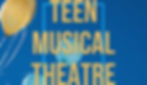 TEEN MUSICAL THEATRE: Late Registration