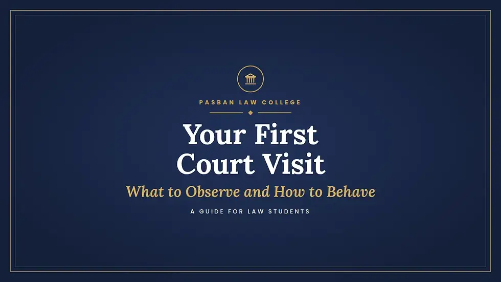 Your first court visit: what to observe and how to behave, a guide for law students from Pasban Law College.