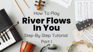 How to Play River Flows In You On Piano - Part 1