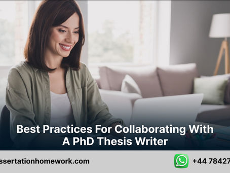 What’s the best way to work collaboratively with a PhD thesis writer?