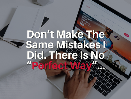 Hands typing on a laptop beside notebooks on a white desk, with overlaid quote: Don’t Make The Same Mistakes I Did. There Is No Perfect Way.