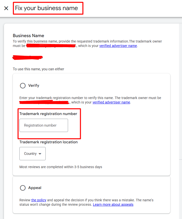 A screenshot of a Google Ads "Fix your business name" verification screen. The page requests a trademark registration number to verify a business name, stating that the trademark owner must match the verified advertiser name. There are two options shown: a "Verify" section with a text field for a registration number and a dropdown for registration location, and an "Appeal" section at the bottom for reviewing policy decisions. Red boxes highlight the page title and the trademark registration input field.