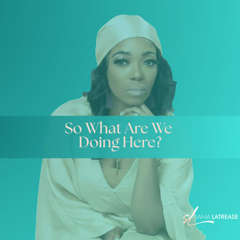 So What Are We Doing Here?