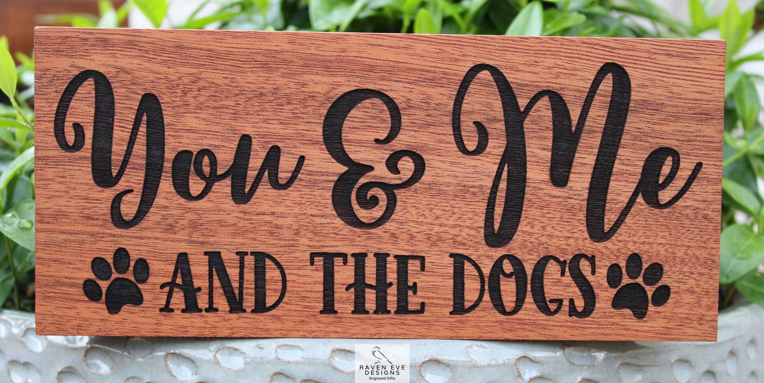 'You & Me & The Dogs' Engraved Solid Wood Sign
