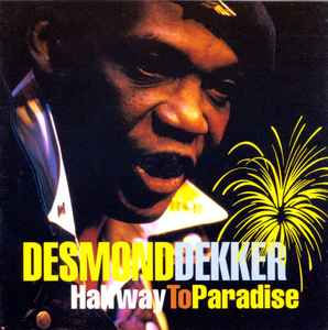 Desmond Dekker - Halfway to Paradise