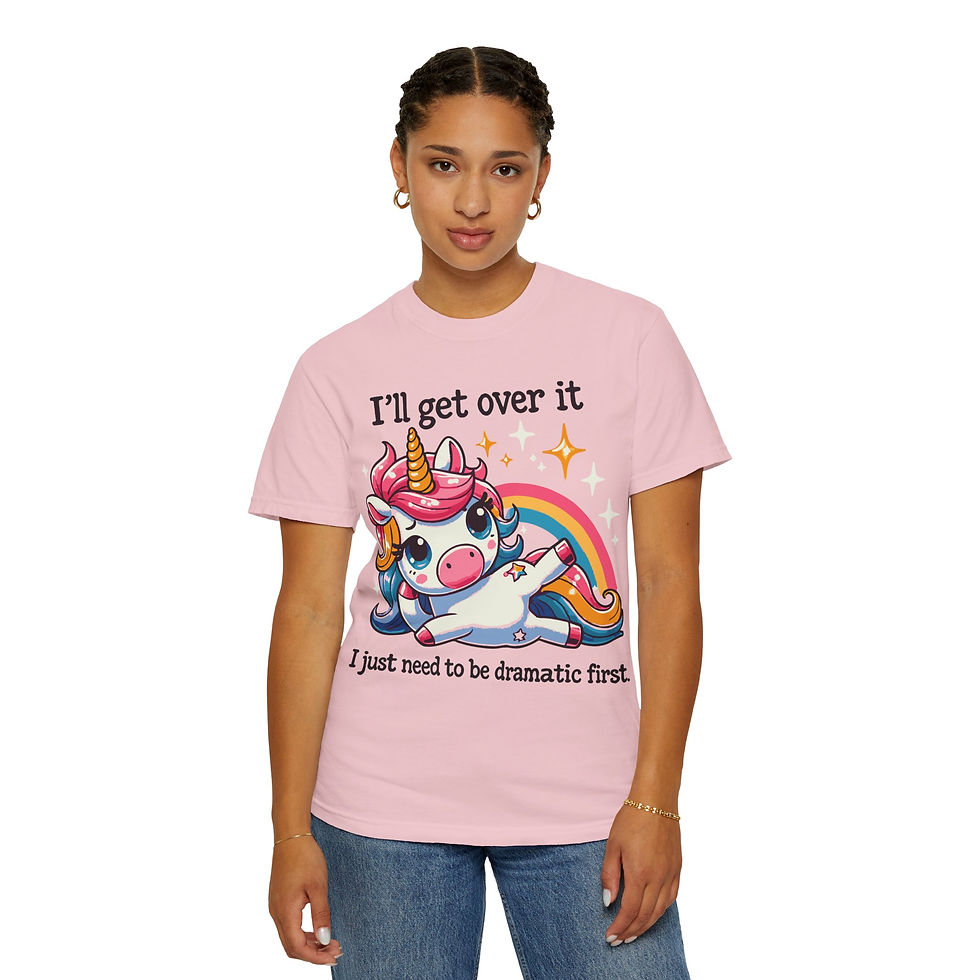 Thumbnail: Dramatic Unicorn T-Shirt — "I'll Get Over It, I Just Need to Be Dramatic First"
