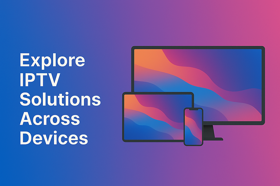 Discover IPTV Solutions Compatible with Multiple Devices for Seamless Streaming Experience.