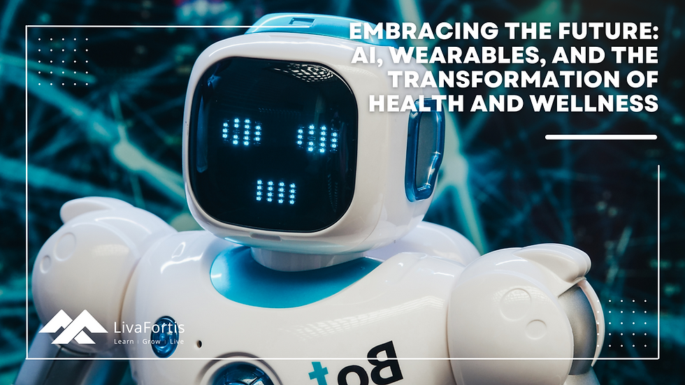 Embracing the Future: AI, Wearables, and the Transformation of Health and Wellness
