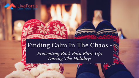 Finding Calm In The Chaos: Preventing Back Pain Flare Ups During The Holidays