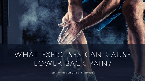 what exercises can cause lower back pain?