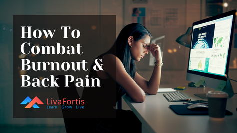 How To Combat Burnout & Back Pain