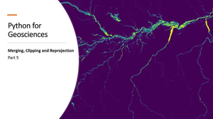 Python for Geosciences: Raster Merging, Clipping and Reprojection with Rasterio (step by step)