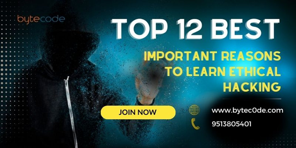 Top 12 Best Important Reasons to Learn Ethical Hacking