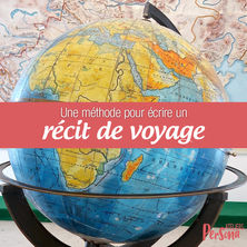 25 juin | Une méthode pour écrire un récit de voyage