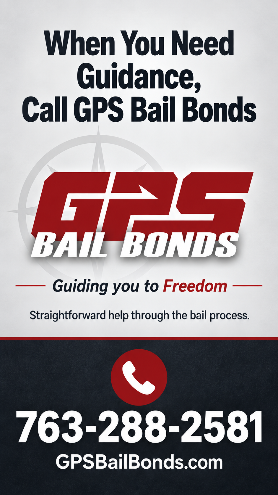 GPS Bail Bonds — When you need guidance, call GPS. Guiding you to freedom. 763-288-2581. GPSBailBonds.com.