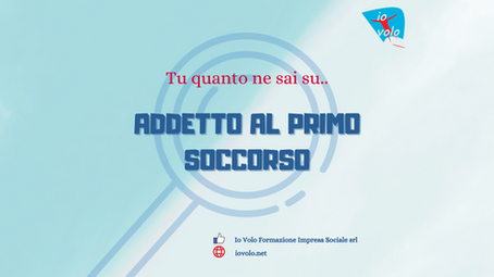 Tu quanto ne sai su.. Addetto Primo Soccorso?