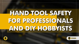 Hand Tool Safety Guide for Professionals and DIY Hobbyists