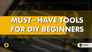 Must-Have Tools for DIY Beginners
