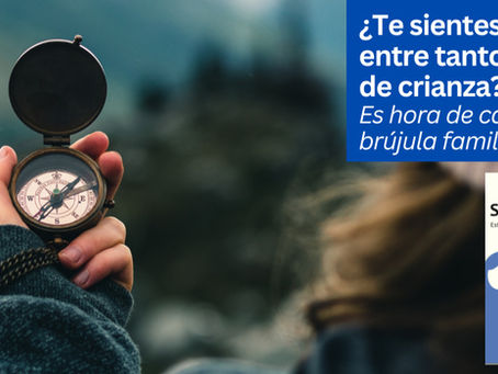 ¿Te sientes perdida entre tantos consejos de crianza? Es hora de calibrar tu brújula familiar