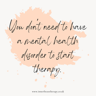 you don't need to have a mental health disorder to start therapy quote