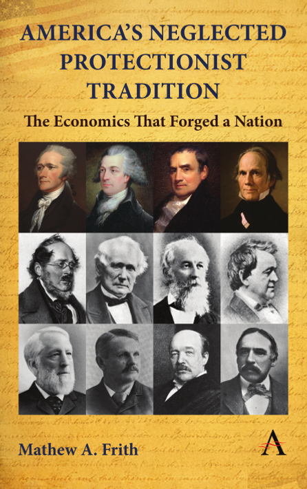 America's Neglected Protectionist Tradition: The Economics That Forged a Nation