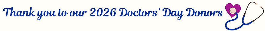 Thank you to our 2026 Doctors’ Day Donors 2400x300px.png