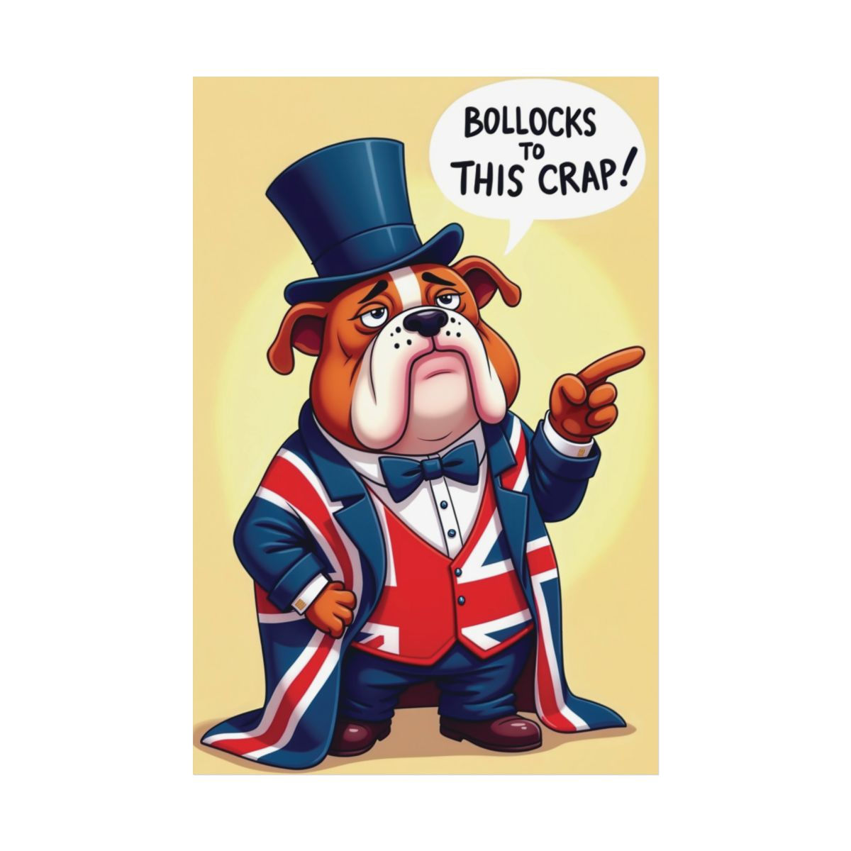 Rolled Poster of a British Bulldog Saying "Bollocks To This Crap!"