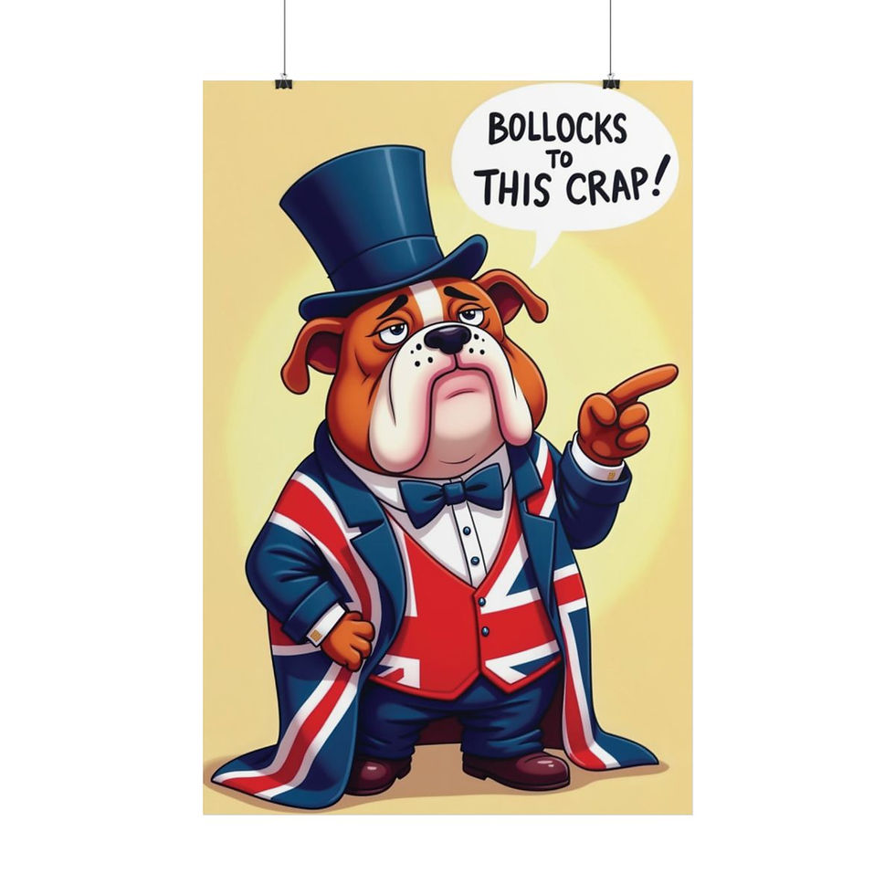 Thumbnail: Rolled Poster of a British Bulldog Saying "Bollocks To This Crap!"