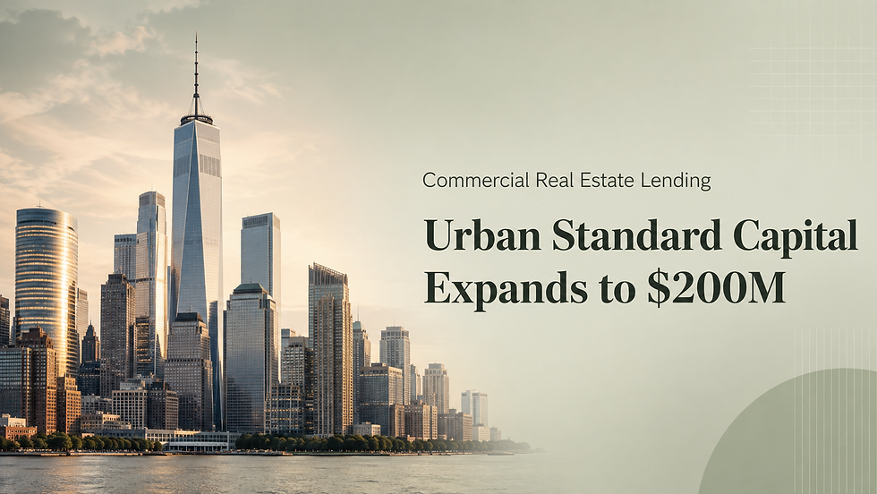Commercial real estate lending capacity expanded to $200 million through Urban Standard Capital and Western Alliance Bank