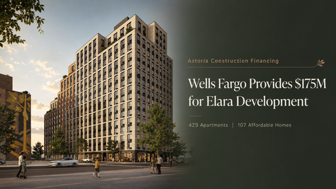 Astoria construction financing with Wells Fargo debt and institutional equity for a Queens mixed-use development