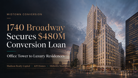 【NYC Real Estate】Madison Realty Capital Lends $480M on 1740 Broadway Office-to-Resi Conversion