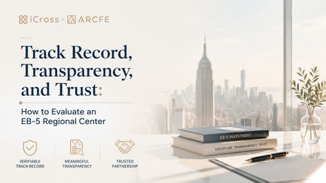 Track Record, Transparency, and Trust: How to Evaluate an EB-5 Regional Center