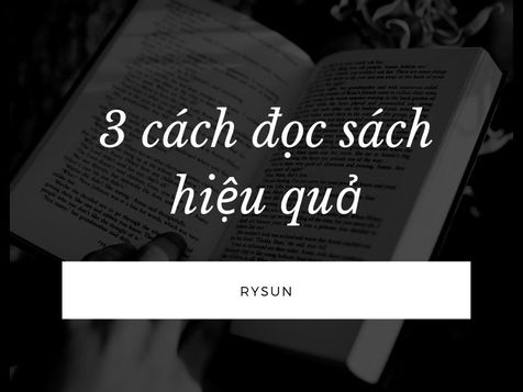 3 CÁCH ĐỌC SÁCH HIỆU QUẢ